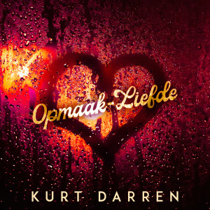 收聽Kurt Darren的Opmaak-Liefde歌詞歌曲