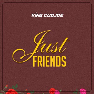 收聽King Cudjoe的Just Friends歌詞歌曲