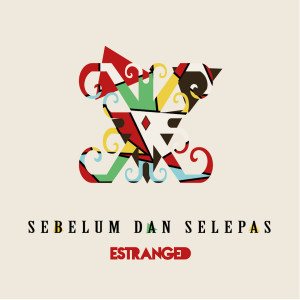 อัลบัม Sebelum Dan Selepas ศิลปิน Estranged