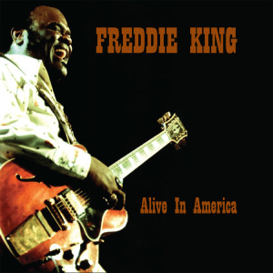 Freddie King的专辑Alive In America