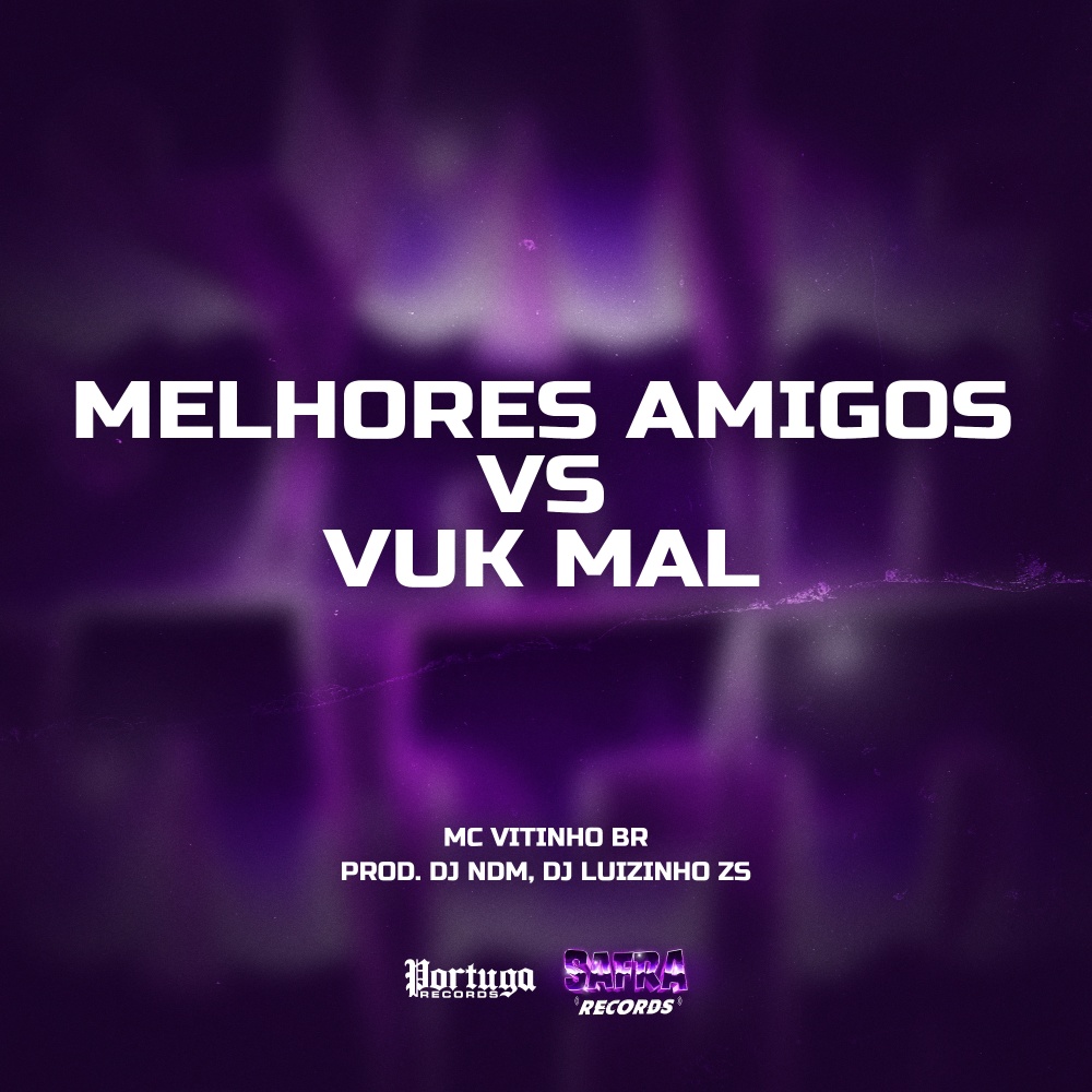 Melhores Amigos vs Vuk Mal (Explicit)