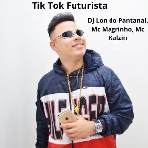 Dengarkan lagu Tik Tok Futurista (Explicit) nyanyian DJ Lon do Pantanal dengan lirik