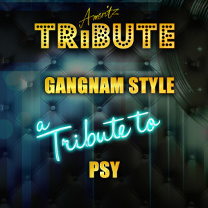 收聽Ameritz Top Tracks的Gangnam Style (A Tribute to Psy)歌詞歌曲