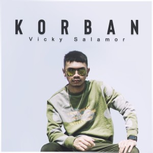 Listen to Korban song with lyrics from Vicky Salamor
