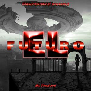 收聽FrekuraMusical的El Futuro (Explicit)歌詞歌曲