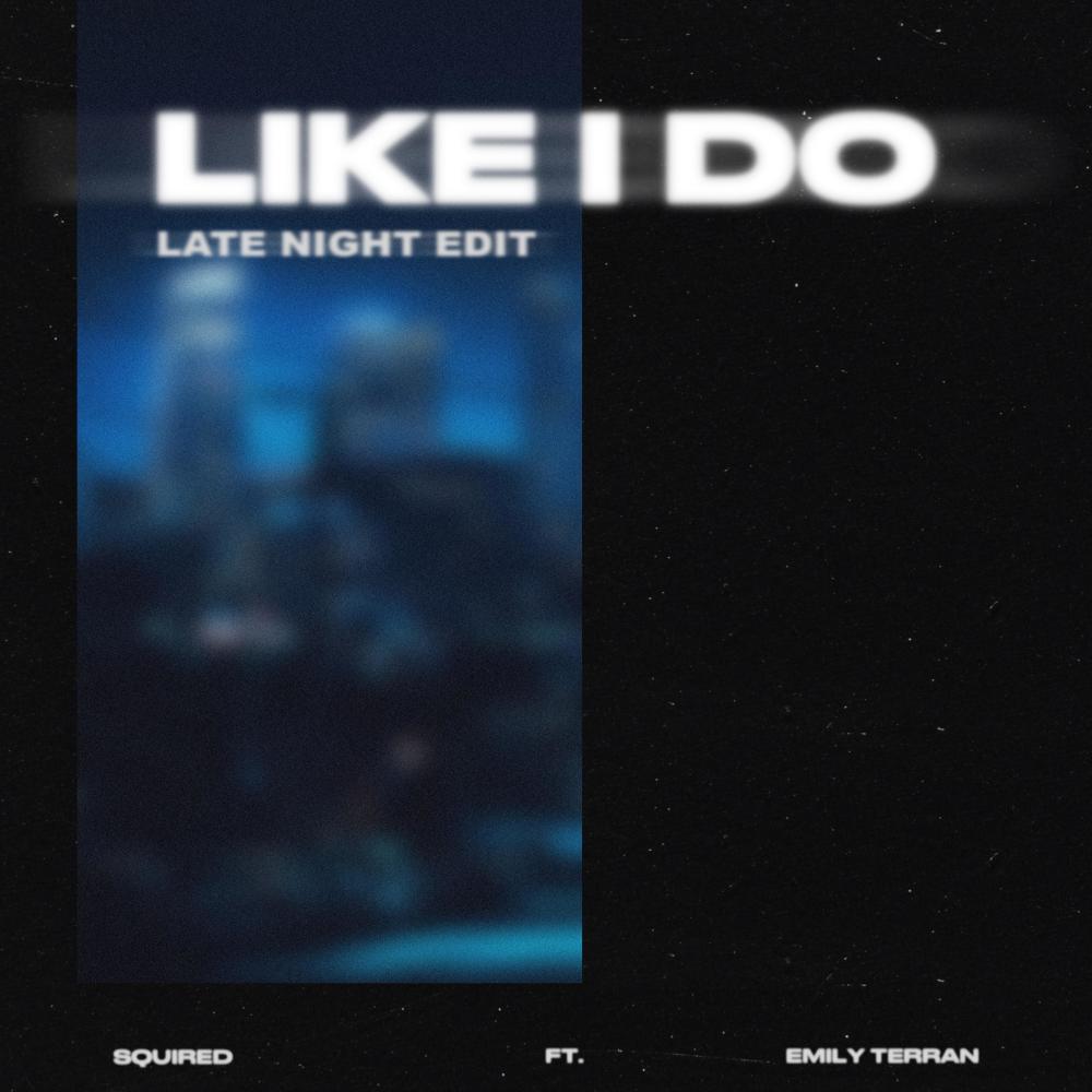 Like I Do (Late Night Edit) (Explicit) (Late Night Edit|Explicit)