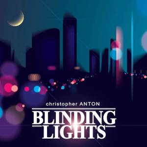 收聽Christopher Anton的Blinding Lights歌詞歌曲