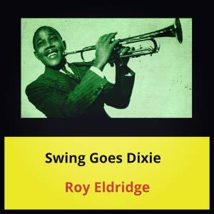 Roy Eldridge的专辑Swing Goes Dixie