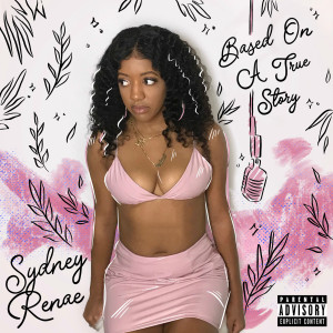 Album Based on a True Story (Explicit) from Sydney Renae