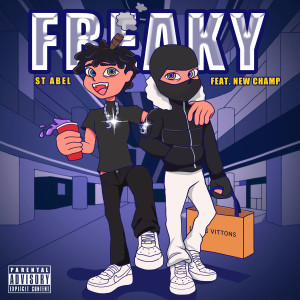 Listen to FREAKY (Explicit) song with lyrics from ST Abel