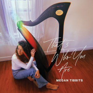收聽Megan Tibbits的That's Who You Are歌詞歌曲