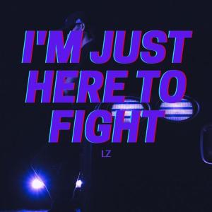 LZ的專輯I'M JUST HERE TO FIGHT