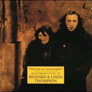 收聽Richard & Linda Thompson的The End Of The Rainbow歌詞歌曲