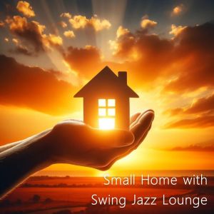 Best Background Music Collection的專輯Small Home with Swing Jazz Lounge