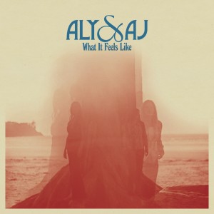Aly & AJ的專輯What It Feels Like