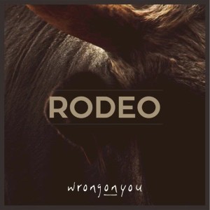 收聽WrongONyou的Rodeo歌詞歌曲