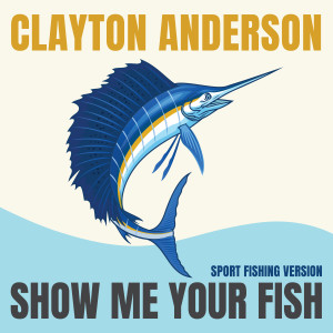 Clayton Anderson的專輯Show Me Your Fish (Sport Fishing Version)