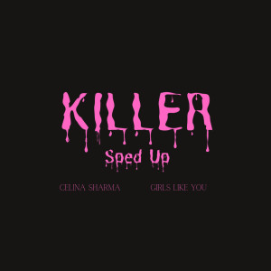 ดาวน์โหลดและฟังเพลง Killer (Sped Up) พร้อมเนื้อเพลงจาก Celina Sharma
