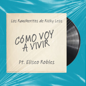 Album COMO VOY A VIVIR from Los rancheritos de Ricky Leos