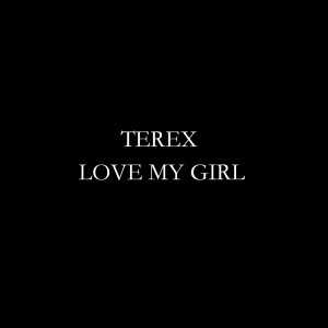 收听TeRex的Love My Girl歌词歌曲