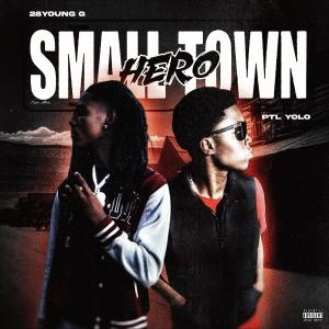 PTL Yolo的專輯Small Town Hero (feat. 28Young G) [Explicit]