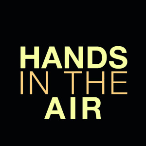 收聽With Their Hands Up in the Air的Hands in the Air (Explicit)歌詞歌曲
