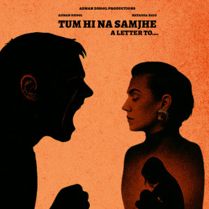 Natasha Baig的專輯Tum Hi Na Samjhe (A Letter To)