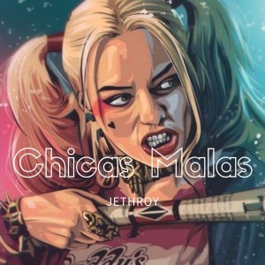 Listen to Chicas Malas song with lyrics from Jethroy