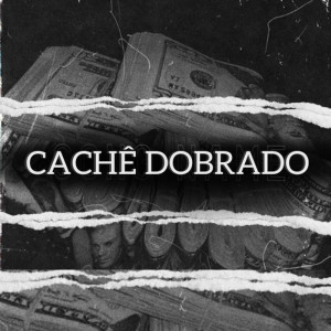 Listen to Cachê Dobrado (Explicit) song with lyrics from kirtap