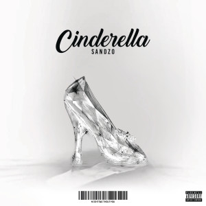 收聽Sandzo的Cinderella (Explicit)歌詞歌曲