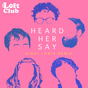 Album Heard Her Say from The Loft Club