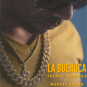 Listen to La Buenuca (Explicit) song with lyrics from Yasniel Navarro