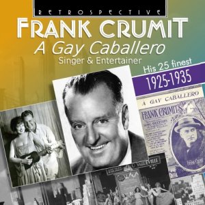Frank Crumit的專輯Frank Crumit: A Gay Caballero