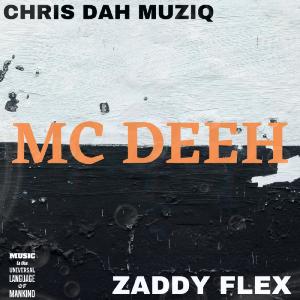 Chris Dah Muziq的專輯Mc Deeh (feat. Zaddy Flex)