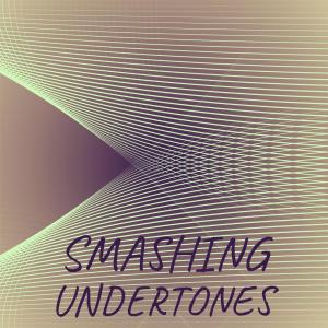 ดาวน์โหลดและฟังเพลง Smashing Undertones พร้อมเนื้อเพลงจาก Gual Grendel