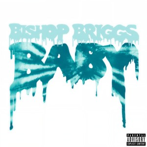 收聽Bishop Briggs的Baby (Explicit)歌詞歌曲