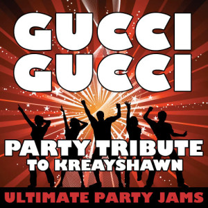 ดาวน์โหลดและฟังเพลง Gucci Gucci พร้อมเนื้อเพลงจาก Ultimate Party Jams