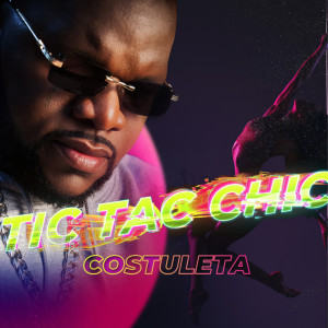 ดาวน์โหลดและฟังเพลง Tic Tac Chic พร้อมเนื้อเพลงจาก Costuleta