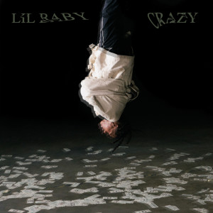 ดาวน์โหลดและฟังเพลง Crazy พร้อมเนื้อเพลงจาก Lil Baby