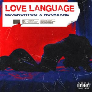SEVENOHTWO的專輯Love Language (feat. NOVAKANE) [Explicit]