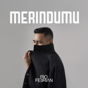 收聽Rio Febrian的MERINDUMU歌詞歌曲