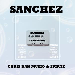 Chris Dah Muziq的專輯Sanchez (feat. Spirtz)