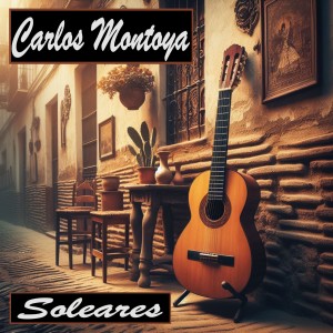 Carlos Montoya的專輯Soleares