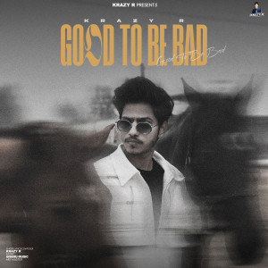 ดาวน์โหลดและฟังเพลง Good To Be Bad พร้อมเนื้อเพลงจาก Krazy R