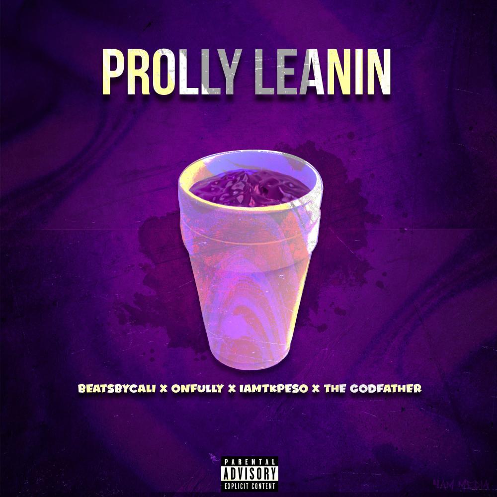 Prolly Leanin (feat. The Godfather & Iamtk Peso) (Explicit)