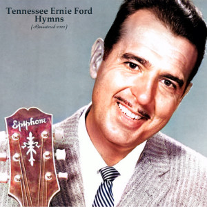 Tennessee Ernie Ford的专辑Hymns (Remastered 2022)
