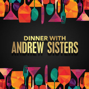 Dinner with Andrews Sisters dari Andrews Sisters
