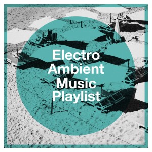 Album Electro ambient music playlist from Instrumental Ambient Music
