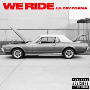 ดาวน์โหลดและฟังเพลง We Ride (Explicit) พร้อมเนื้อเพลงจาก Lil Zay Osama