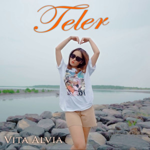 Dengarkan Teler lagu dari Vita Alvia dengan lirik